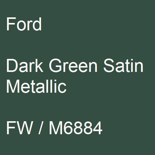 Ford, Dark Green Satin Metallic, FW / M6884.